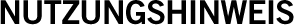 NUTZUNGSHINWEIS